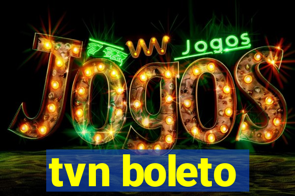 tvn boleto